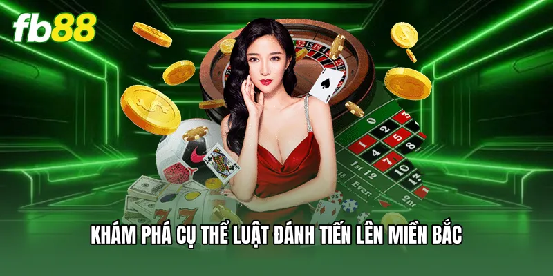 Khám phá cụ thể luật đánh tiến lên miền bắc
