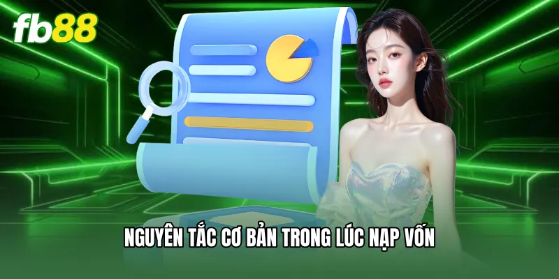 Nguyên tắc cơ bản trong lúc nạp vốn