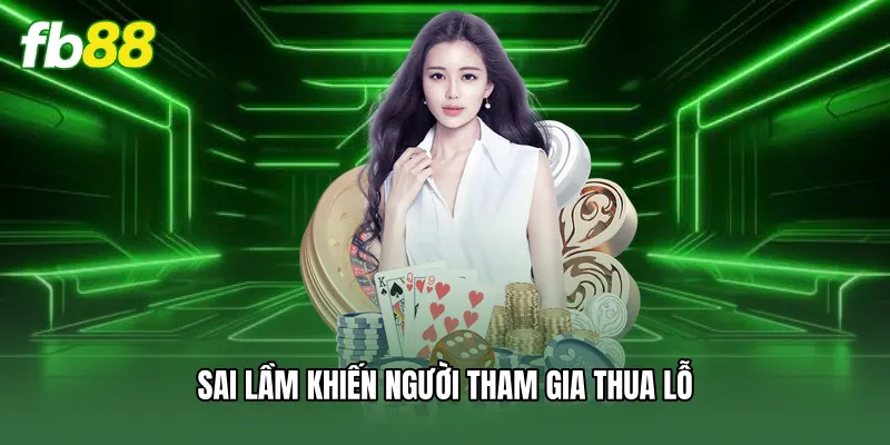 Sai lầm khiến người tham gia thua lỗ