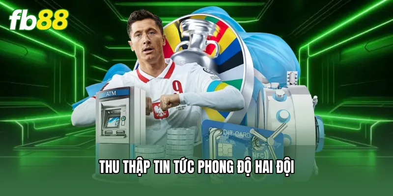 Thu thập tin tức phong độ hai đội