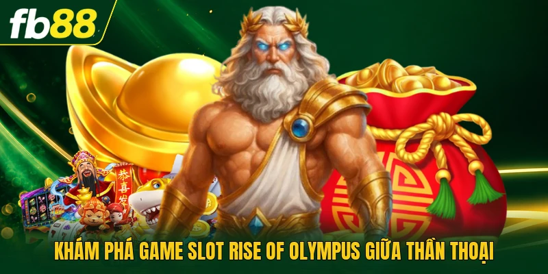 Game Slot Rise Of Olympus Với Lưới 5x5 Đầy Kịch Tính 2026 1 Khám phá game slot Rise of Olympus giữa thần thoại