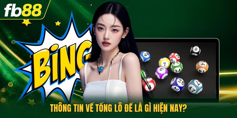 Thông tin về tổng lô đề là gì hiện nay?